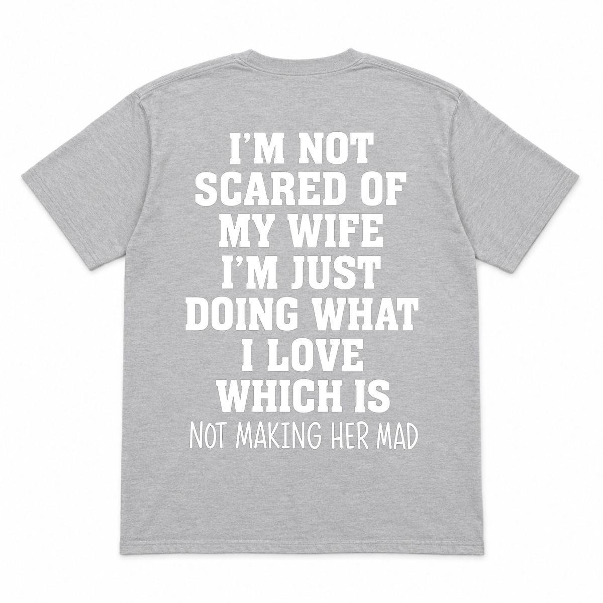 I'm not Scared Of My Wife Funny T-shirt