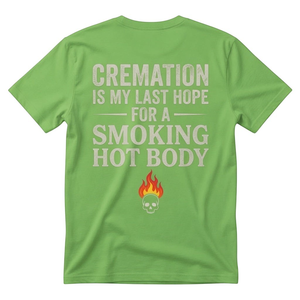 lime green unisex cotton t-shirt featuring a dark humor cremation quote and skull flame graphic.