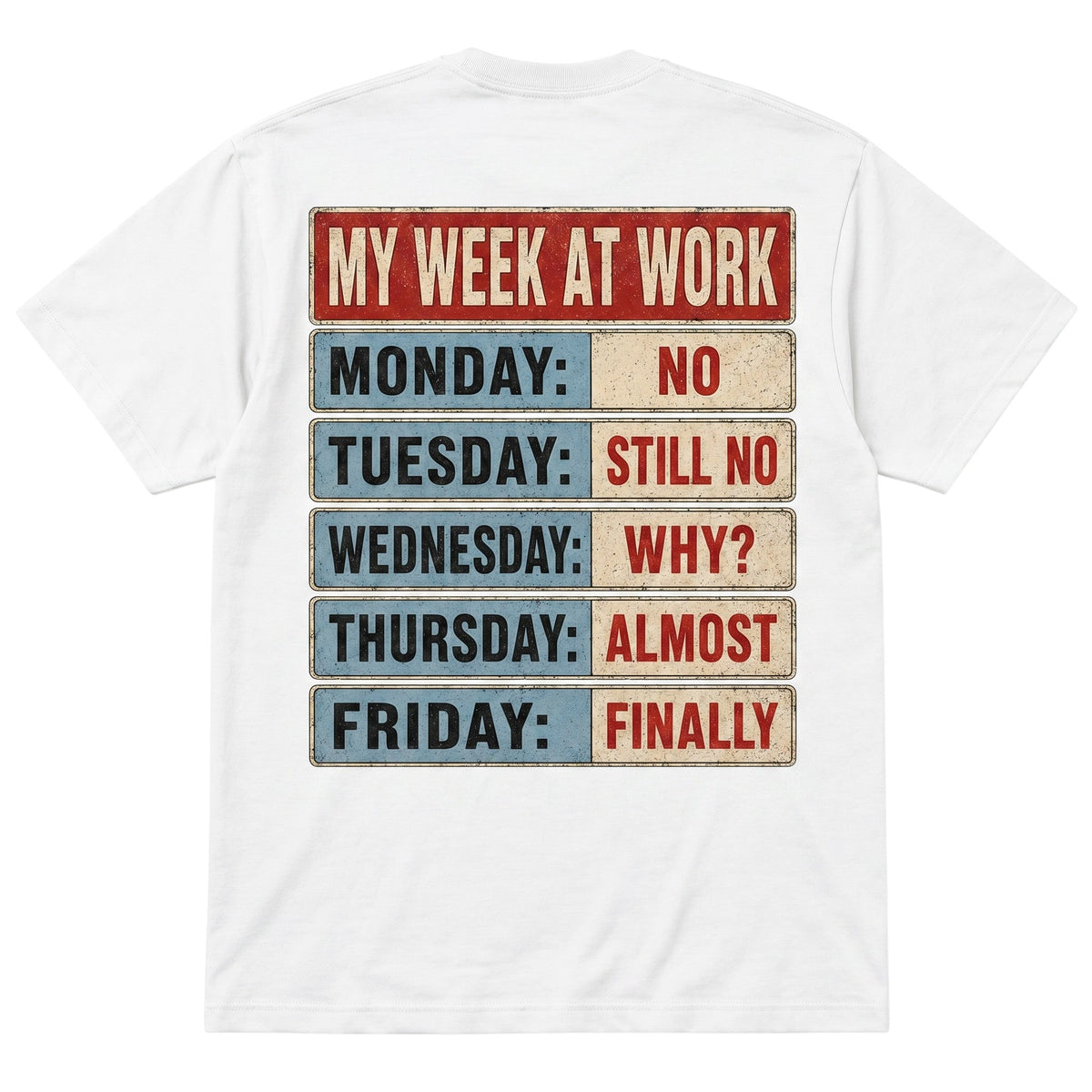 white 100% cotton t-shirt featuring a vintage-style My Week At Work graphic on the back