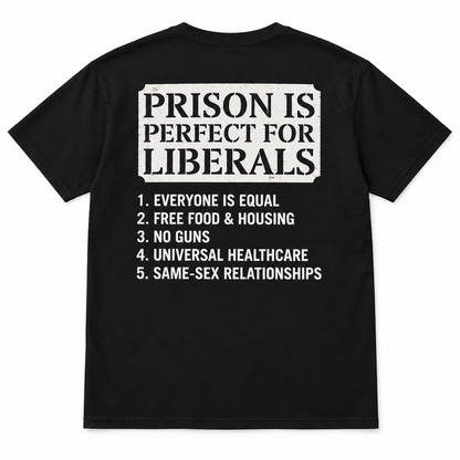 Prison is perfect for liberals unisex t-shirt