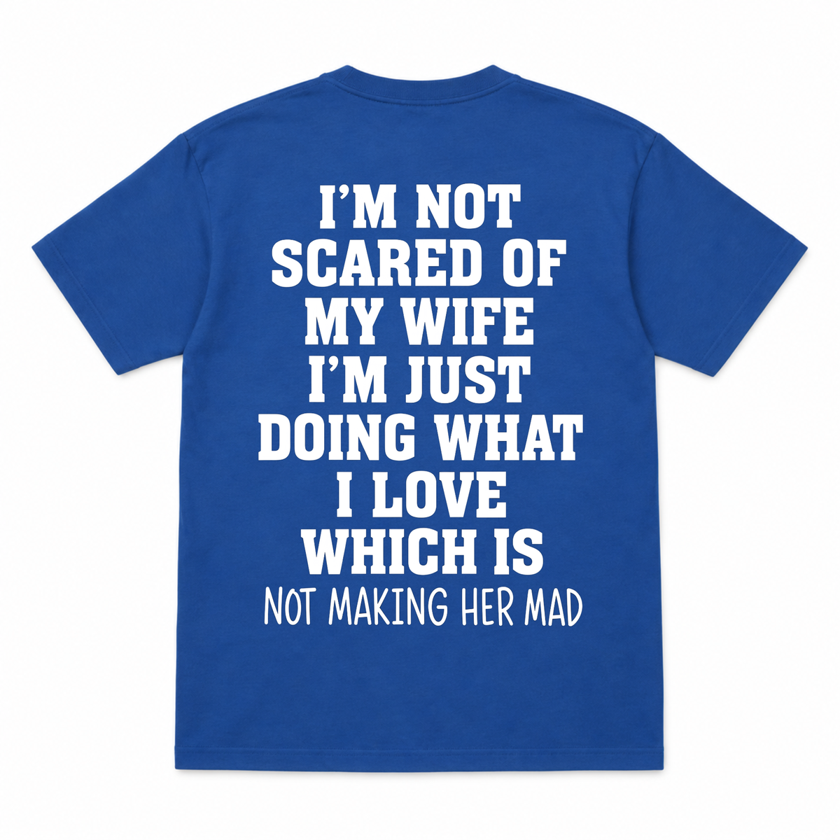 I'm not Scared Of My Wife Funny T-shirt