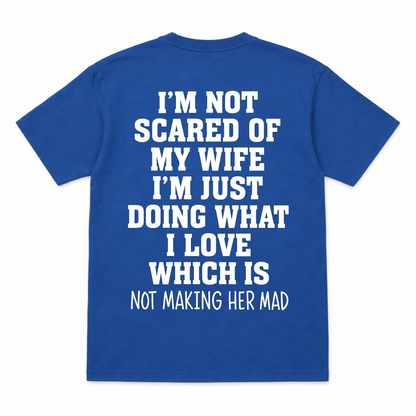 I'm not Scared Of My Wife Funny T-shirt