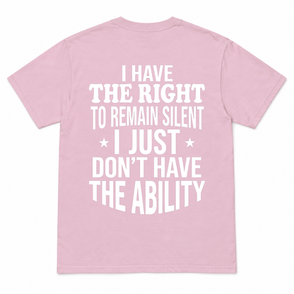 I HAVE THE RIGHT Funny T-Shirt