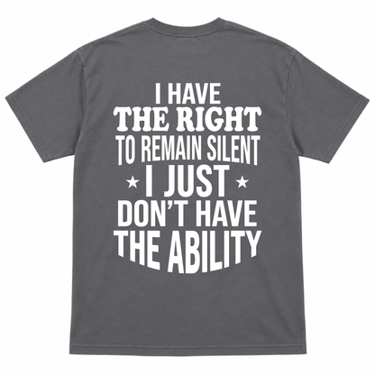 I HAVE THE RIGHT Funny T-Shirt