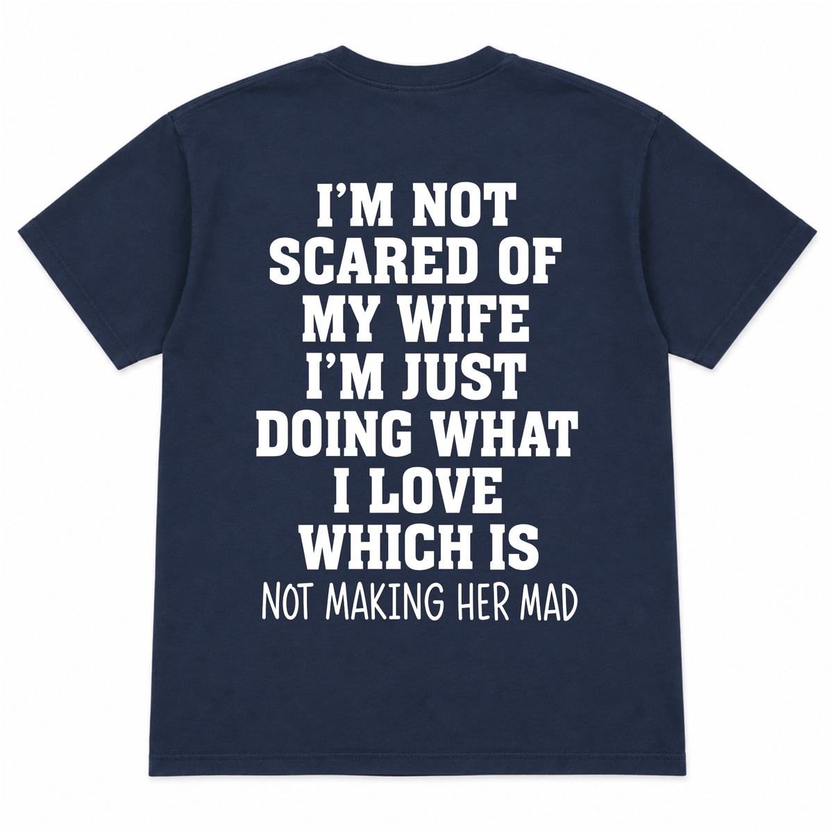 I'm not Scared Of My Wife Funny T-shirt