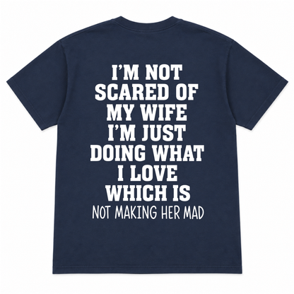 I'm not Scared Of My Wife Funny T-shirt