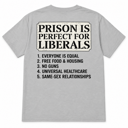 Prison is perfect for liberals unisex t-shirt