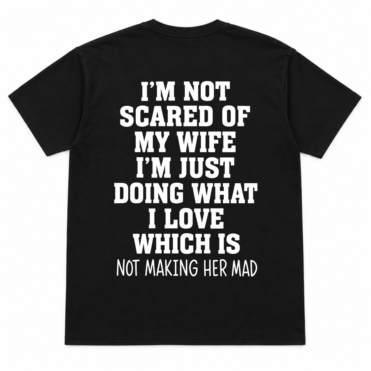 I'm not Scared Of My Wife Funny T-shirt