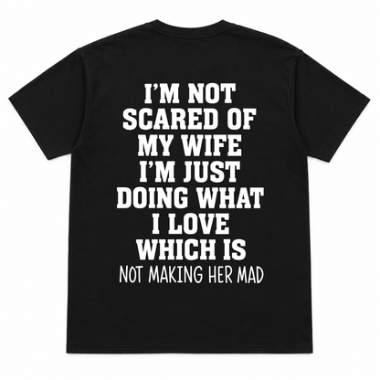 I'm not Scared Of My Wife Funny T-shirt