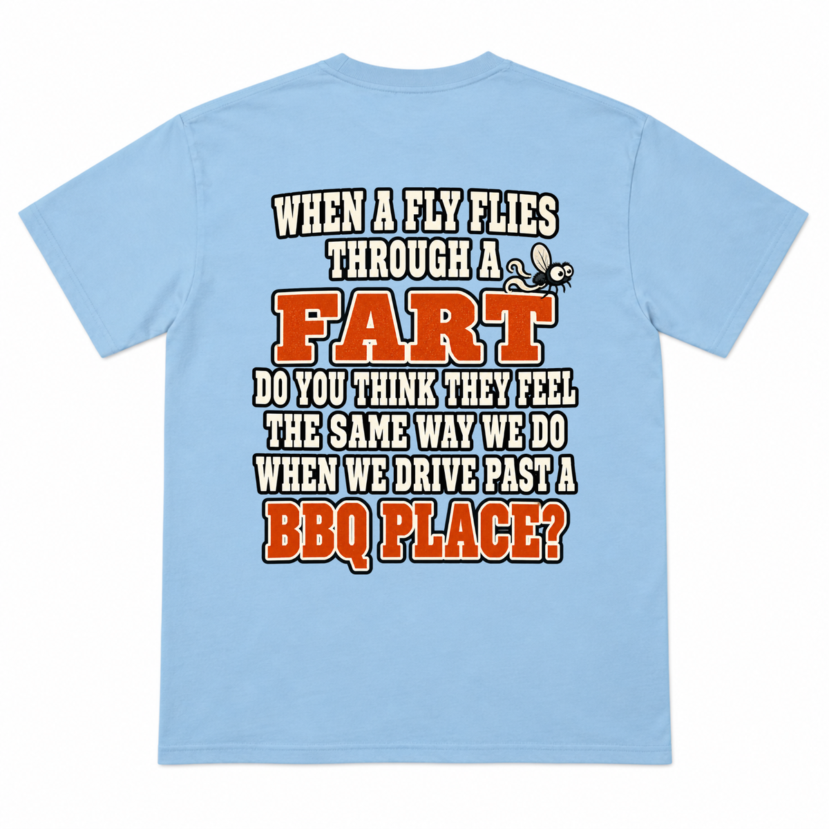 When a Fly Flies Through a Fart Funny T-Shirt