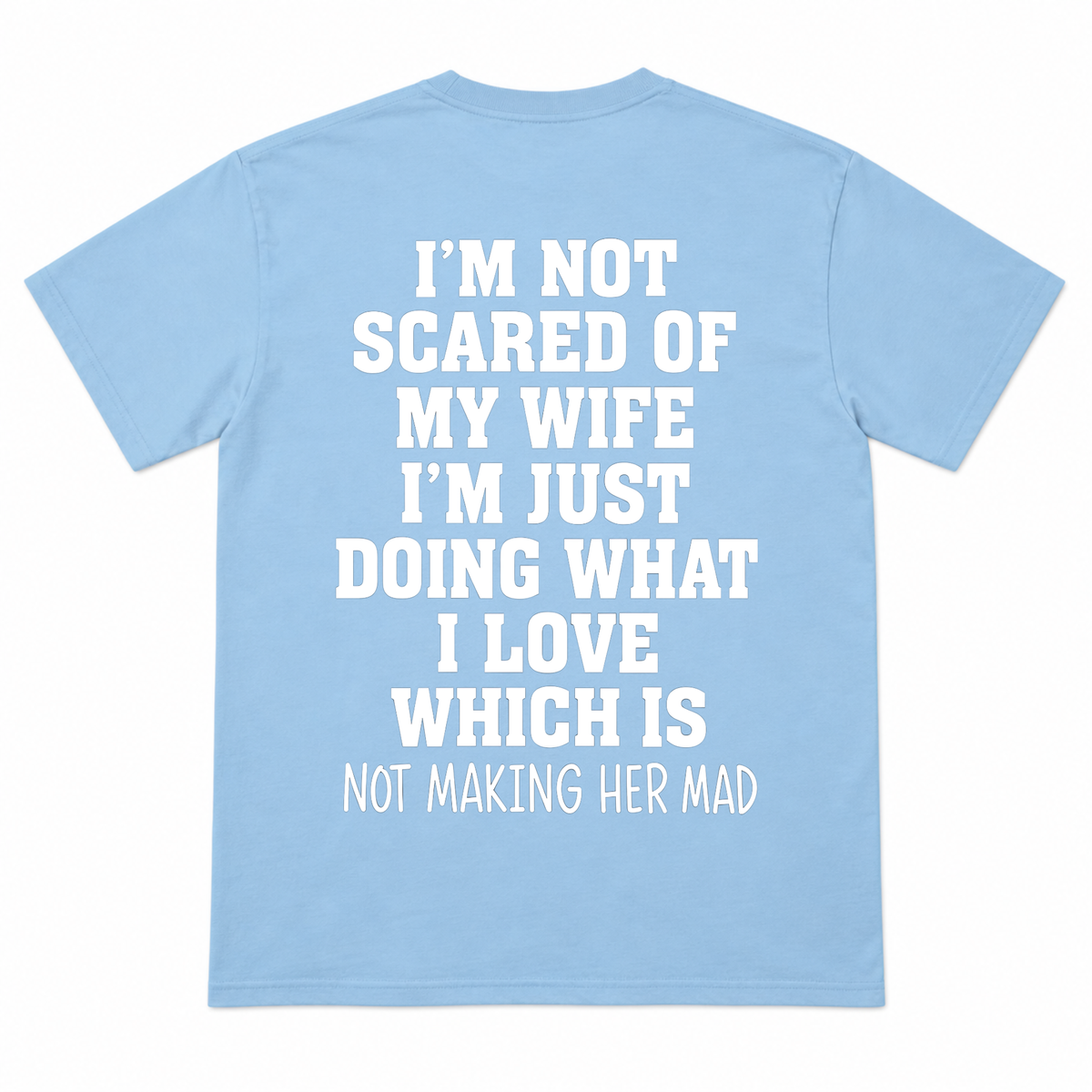 I'm not Scared Of My Wife Funny T-shirt
