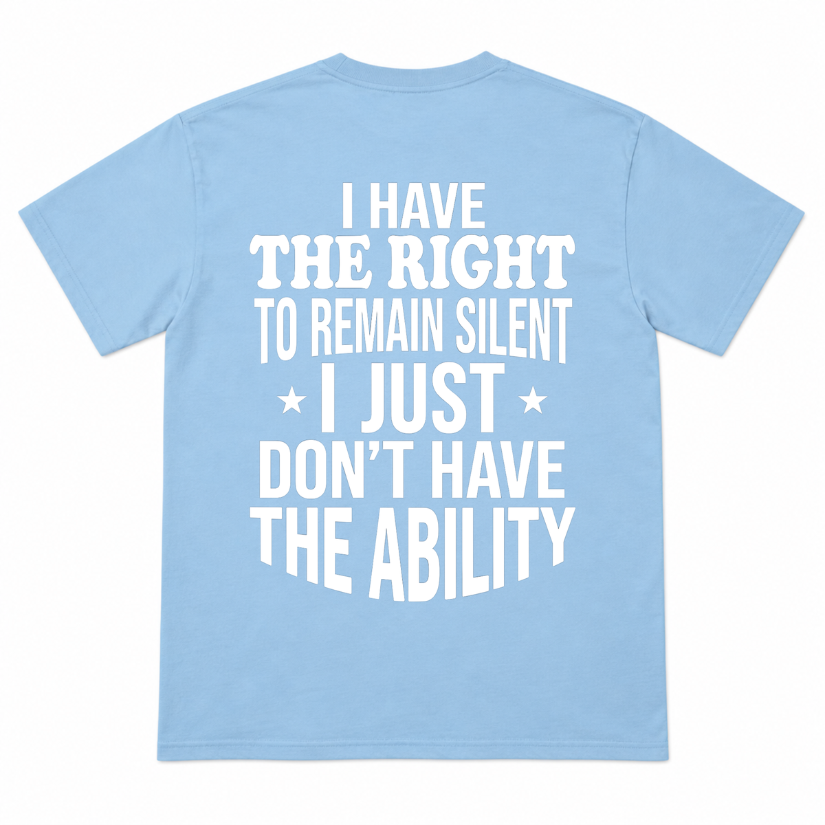 I HAVE THE RIGHT Funny T-Shirt