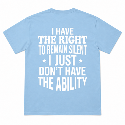 I HAVE THE RIGHT Funny T-Shirt