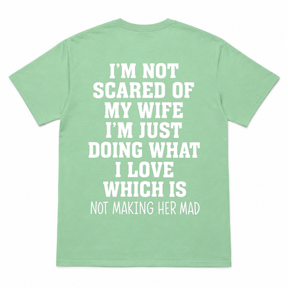 I'm not Scared Of My Wife Funny T-shirt