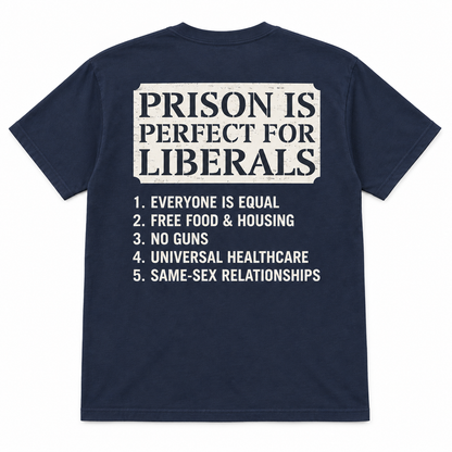 Prison is perfect for liberals unisex t-shirt