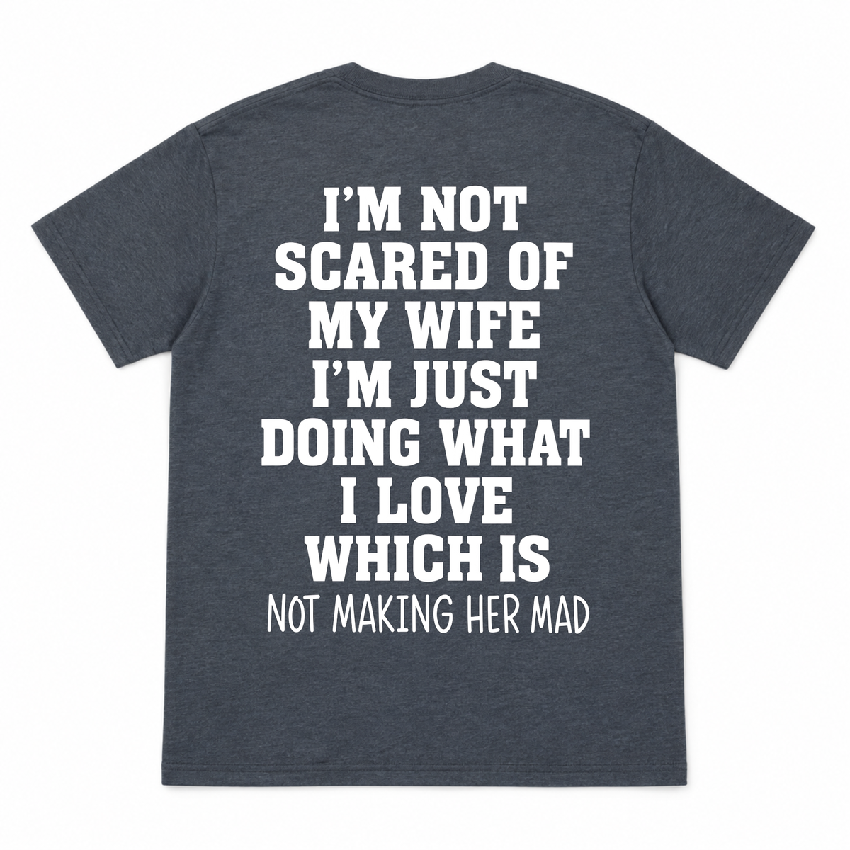 I'm not Scared Of My Wife Funny T-shirt