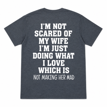 I'm not Scared Of My Wife Funny T-shirt