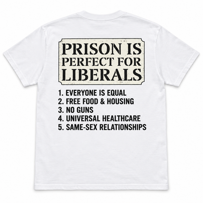 Prison is perfect for liberals unisex t-shirt