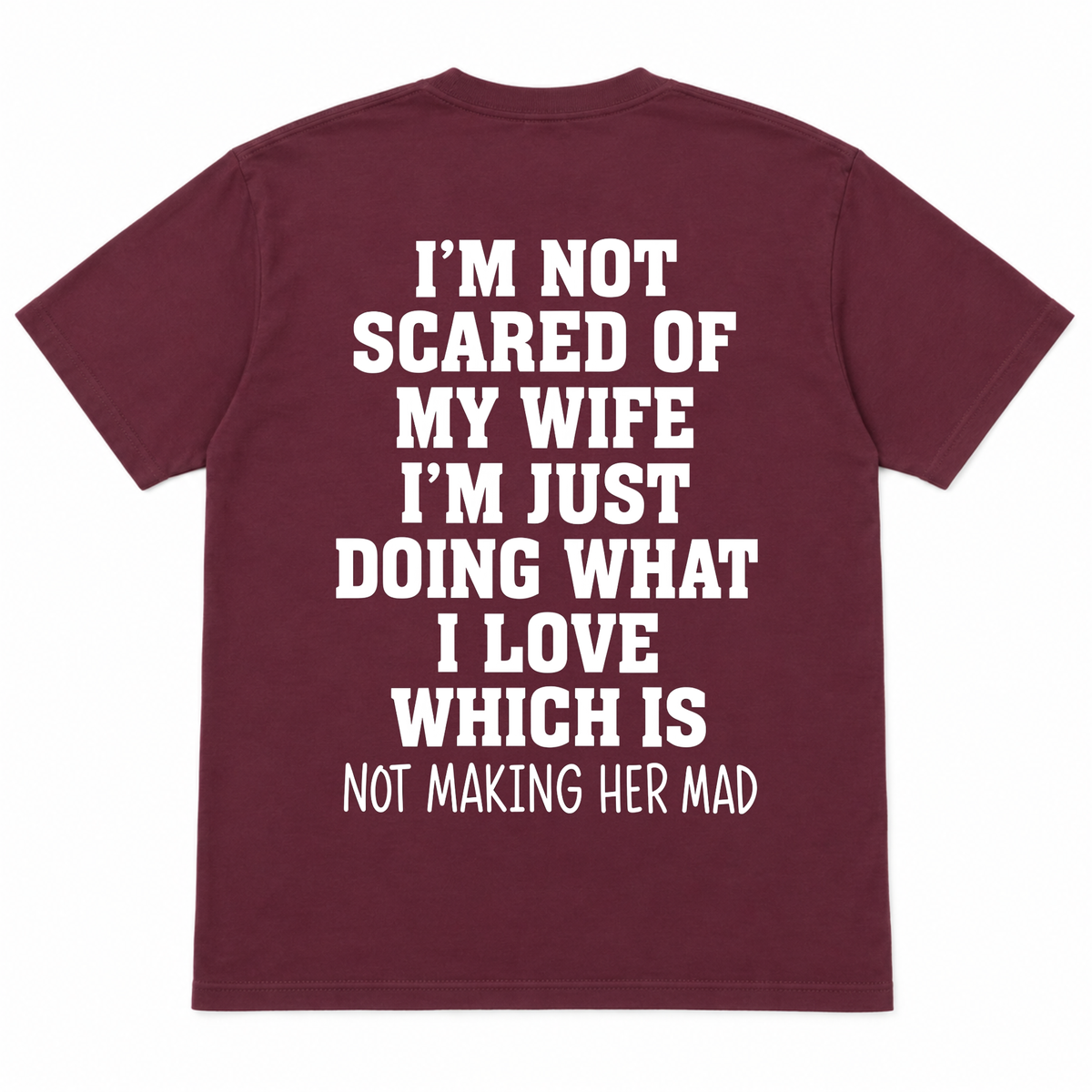 I'm not Scared Of My Wife Funny T-shirt