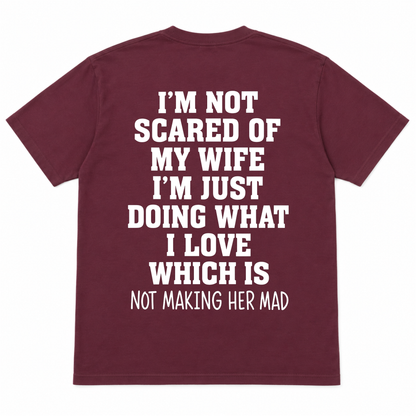 I'm not Scared Of My Wife Funny T-shirt