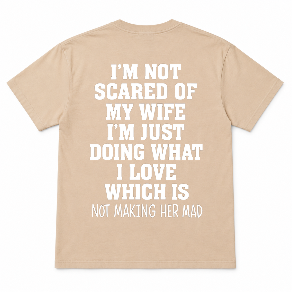 I'm not Scared Of My Wife Funny T-shirt