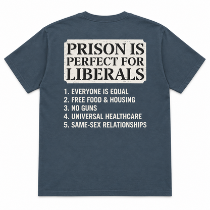 Prison is perfect for liberals unisex t-shirt