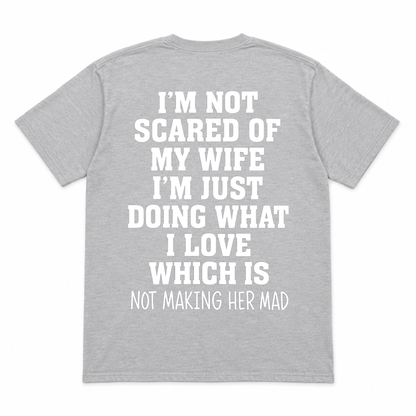 I'm not Scared Of My Wife Funny T-shirt