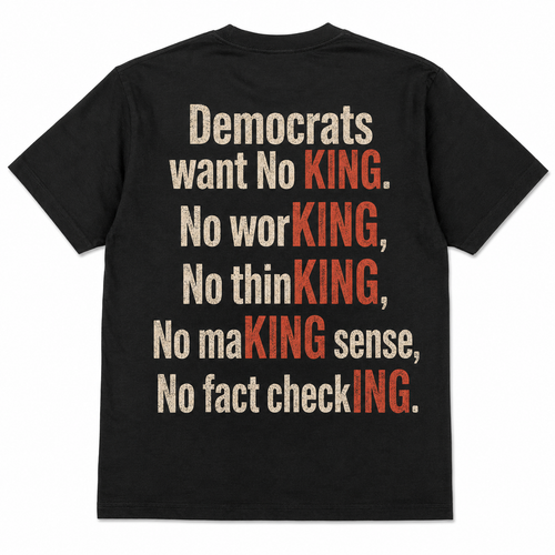 Democrats Want No King Funny T-Shirt
