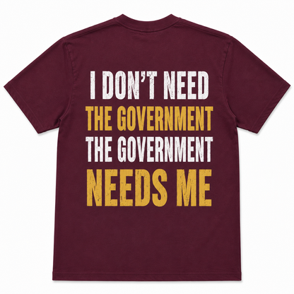 I Don't Need The Government, The Government Needs Me