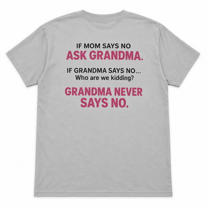 If Mom Says No Ask Grandma T-shirt