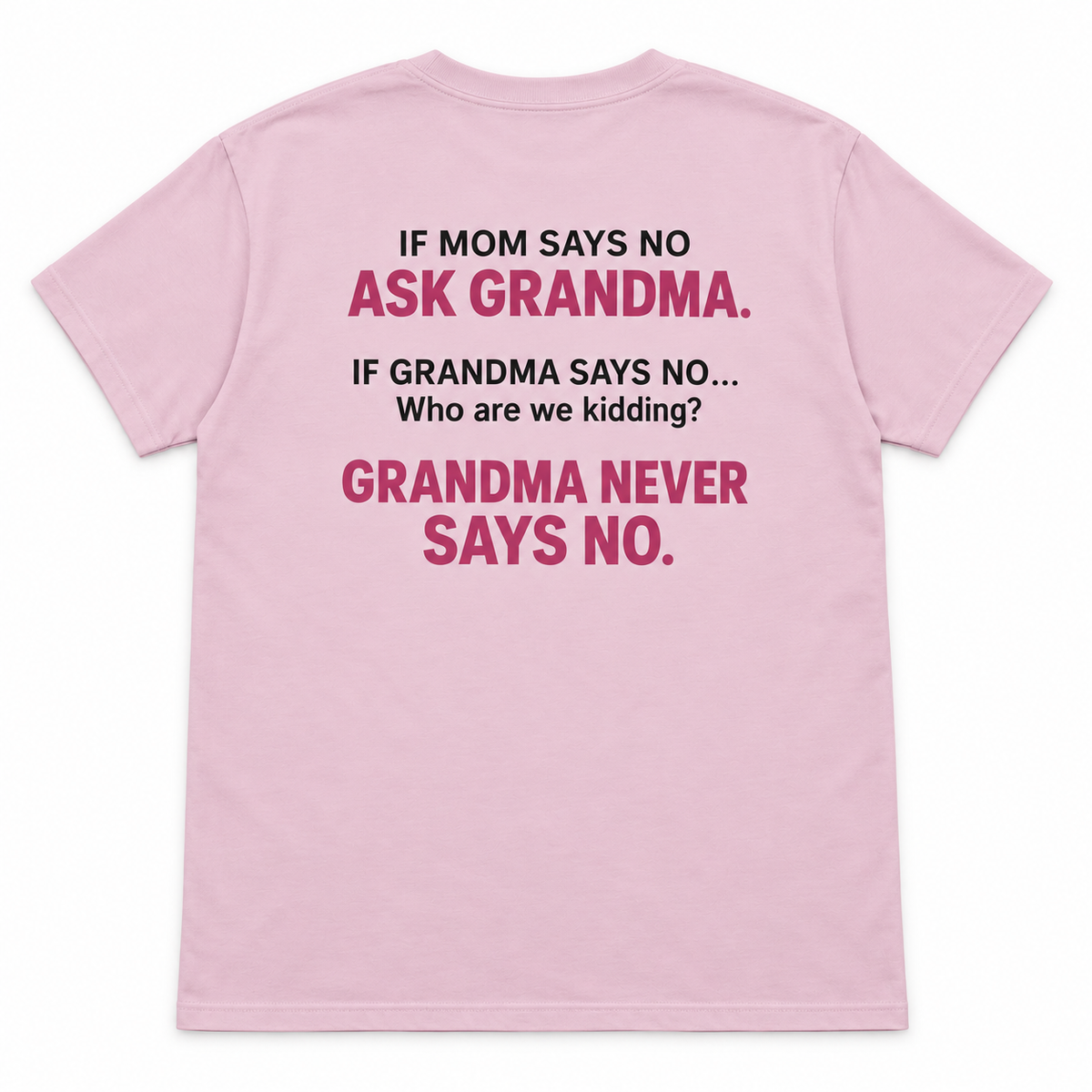 If Mom Says No Ask Grandma T-shirt