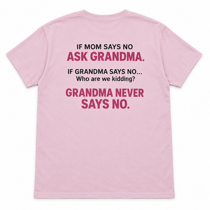 If Mom Says No Ask Grandma T-shirt