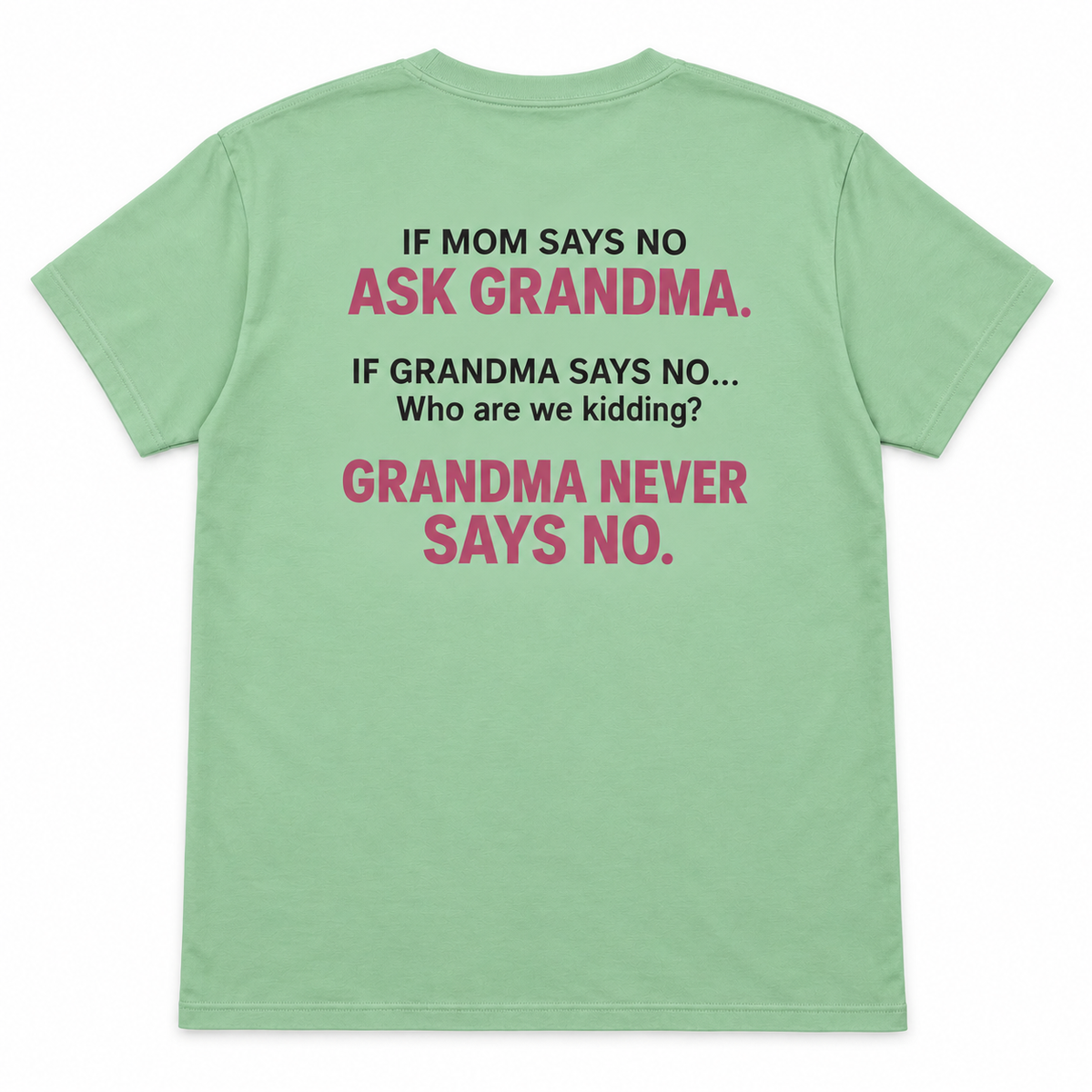 If Mom Says No Ask Grandma T-shirt
