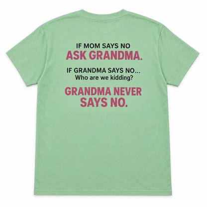 If Mom Says No Ask Grandma T-shirt