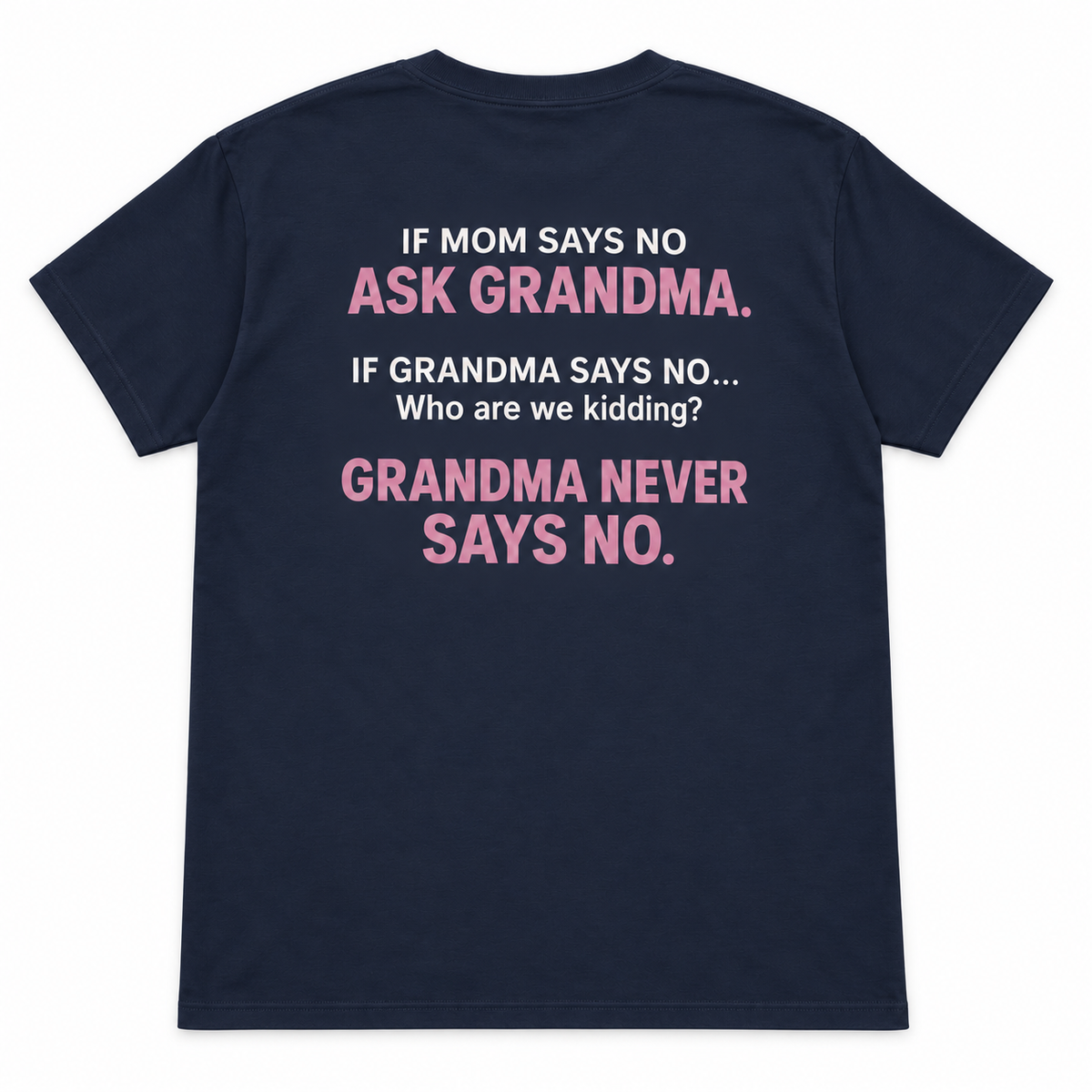If Mom Says No Ask Grandma T-shirt