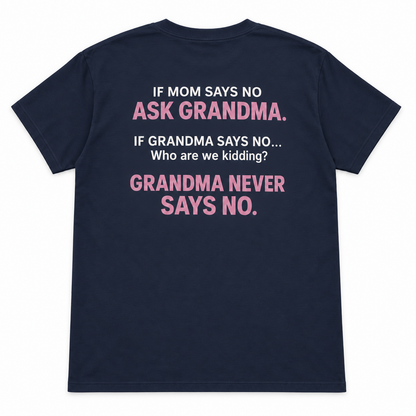If Mom Says No Ask Grandma T-shirt