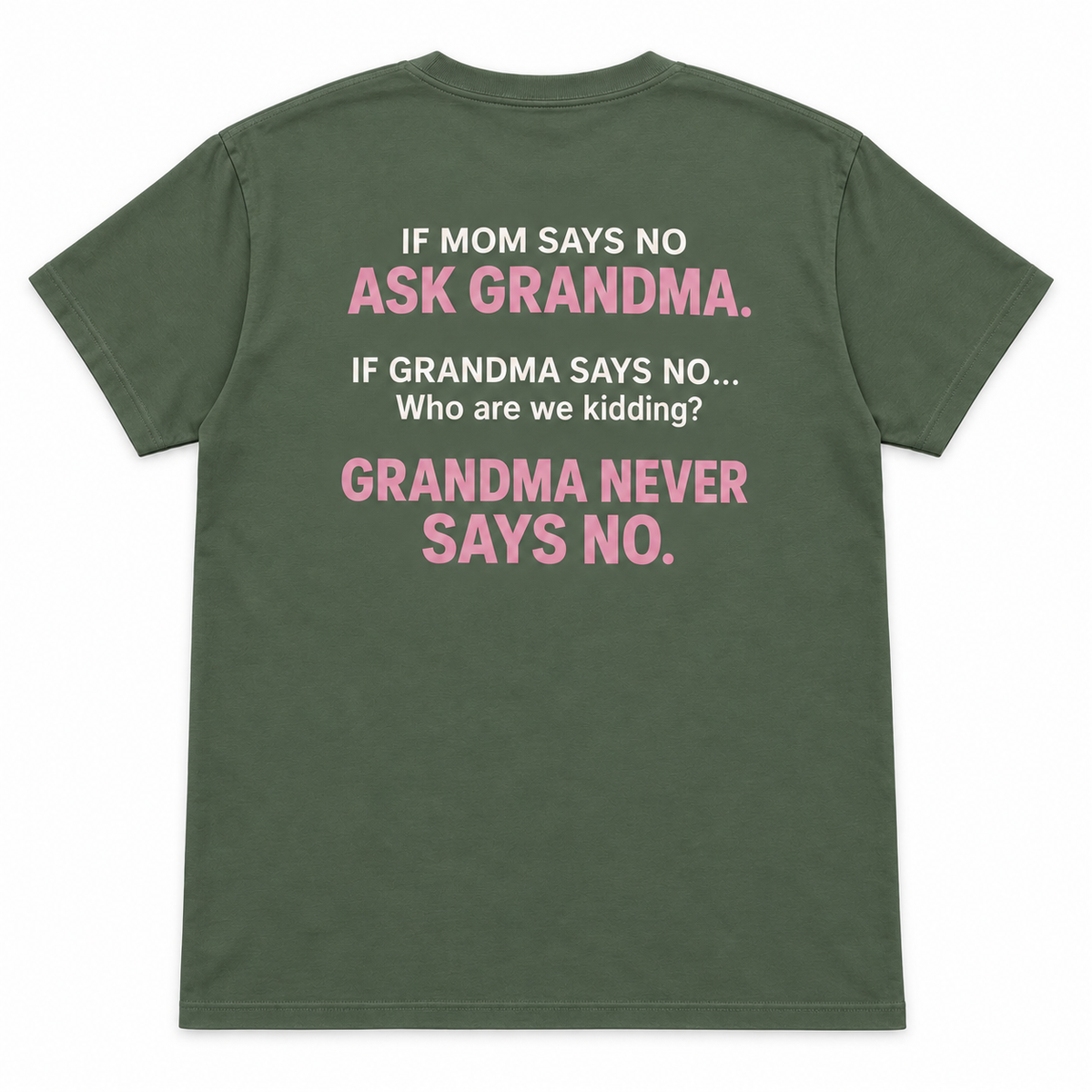 If Mom Says No Ask Grandma T-shirt