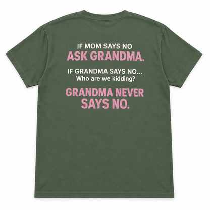 If Mom Says No Ask Grandma T-shirt