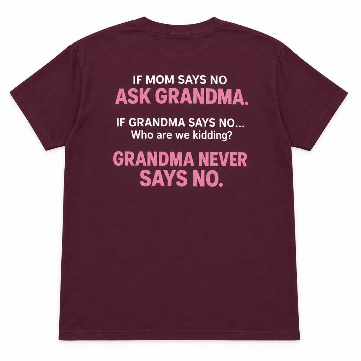 If Mom Says No Ask Grandma T-shirt