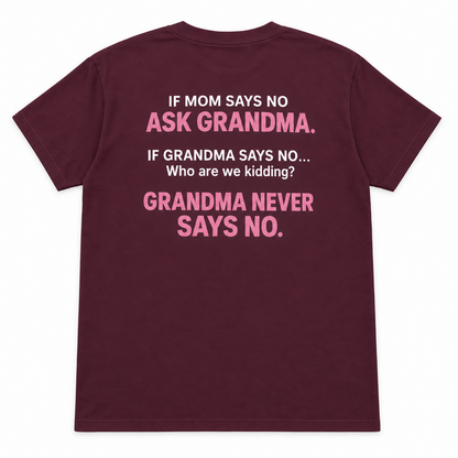 If Mom Says No Ask Grandma T-shirt