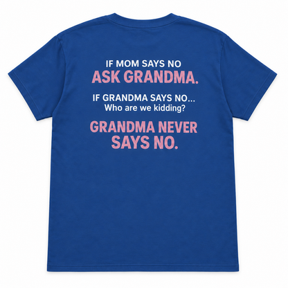 If Mom Says No Ask Grandma T-shirt