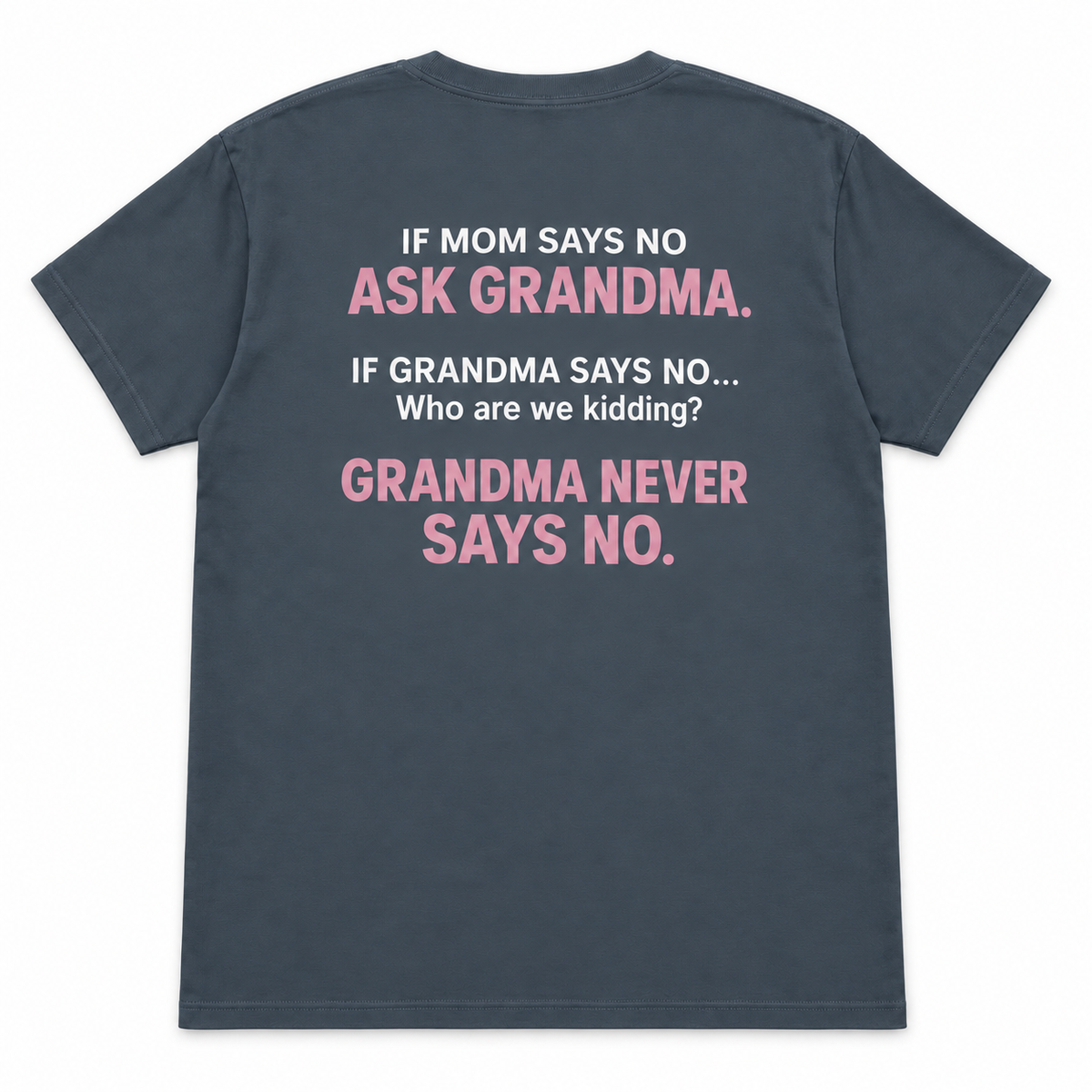 If Mom Says No Ask Grandma T-shirt
