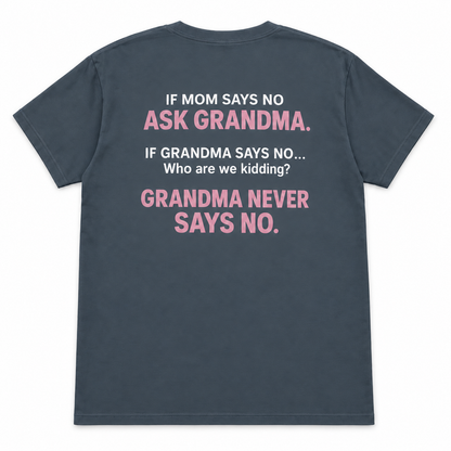 If Mom Says No Ask Grandma T-shirt