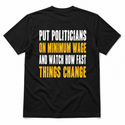 Put Politicians on Minimum Wage Funny T-Shirt
