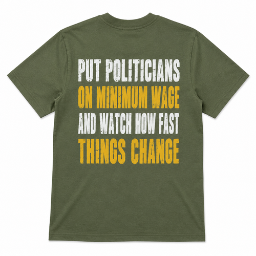 Put Politicians on Minimum Wage Funny T-Shirt