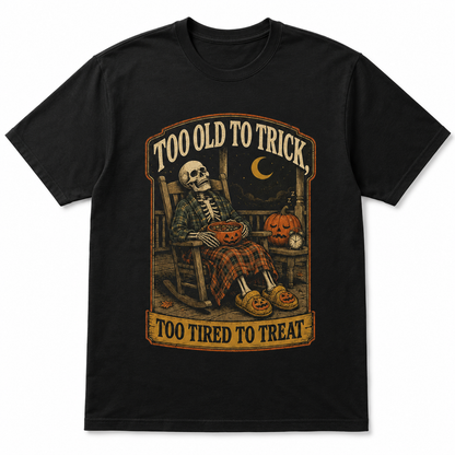 Too Old to Trick Too Tired to Treat Halloween Shirt