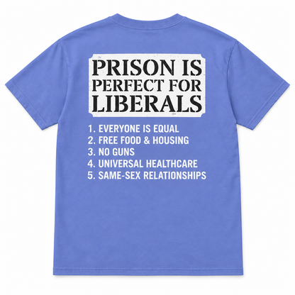 Prison is perfect for liberals unisex t-shirt