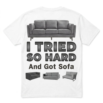 I Tried So Hard And Got Sofa Meme T-Shirt