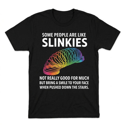 Some people are like Slinkies - Dark Humor Slinky Tee