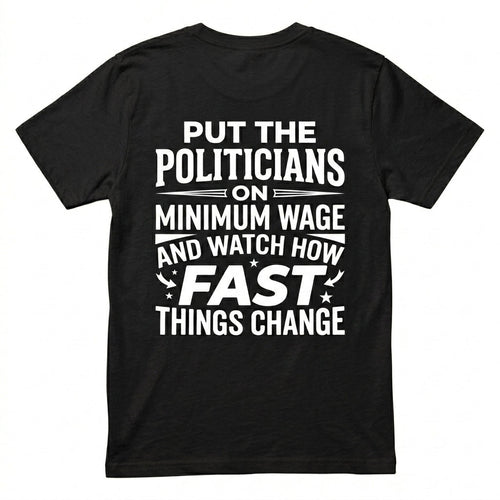 Put Politicians on Minimum Wage T-shirt